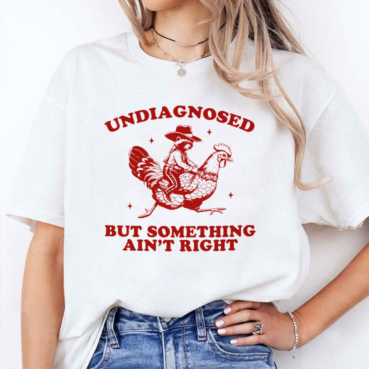 Undiagnosed But Something Ain’t Right Funny Raccoon Chicken T Shirt Unisex