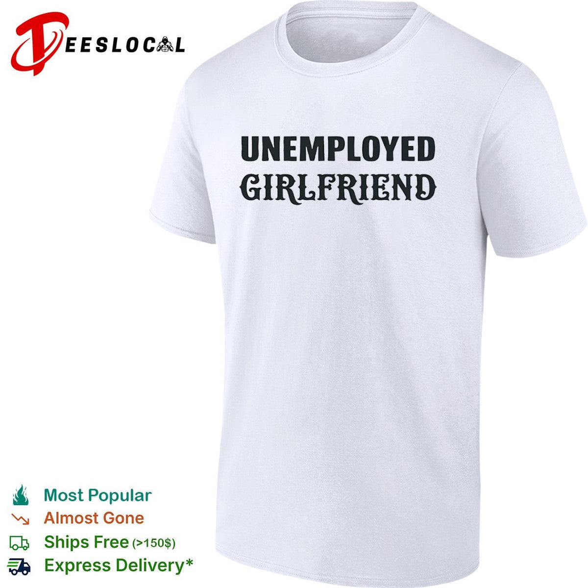 Unemployed Girlfriend Shirt Unisex