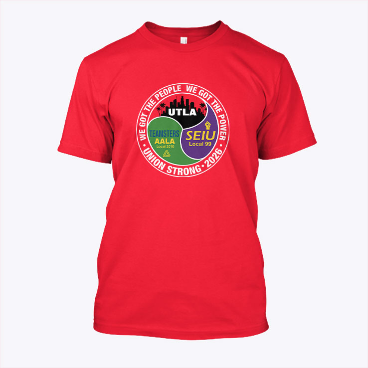 Union Strong 2026 UTLA SEIU Teamsters AALA T Shirt Unisex