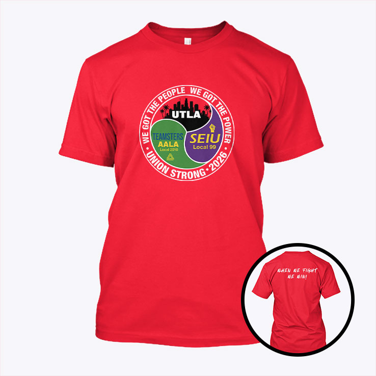 Union Strong 2026 UTLA SEIU Teamsters AALA T Shirt Unisex