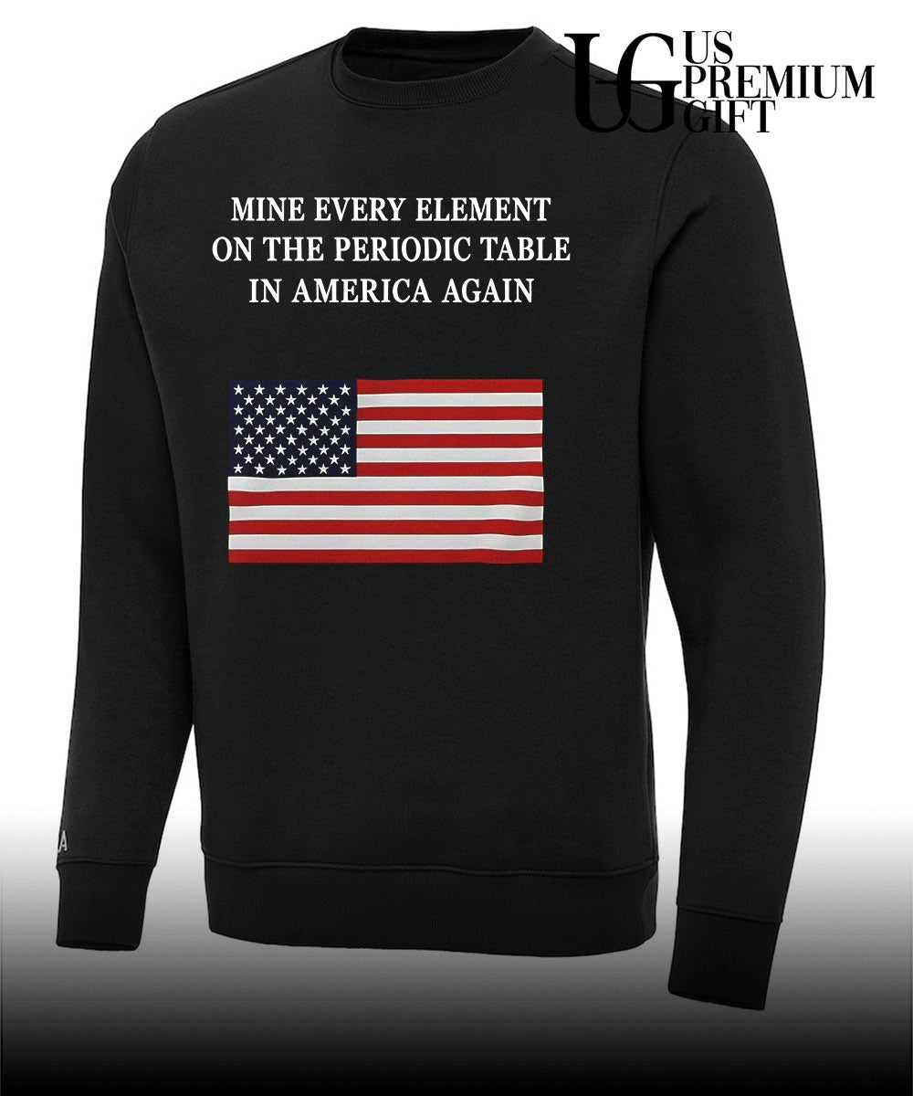 United States flag Mine Every Element on the Periodic Table in America Again shirt Unisex