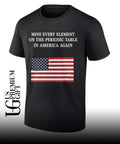 United States flag Mine Every Element on the Periodic Table in America Again shirt Unisex
