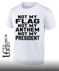United States politics Not My Flag Not My Anthem Not My President shirt Unisex