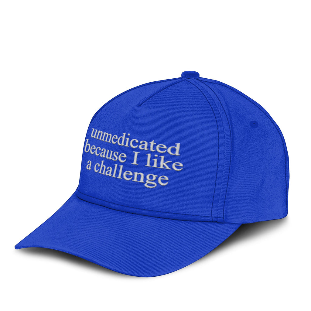 Unmedicated Because I Like A Challenge Hat Unisex