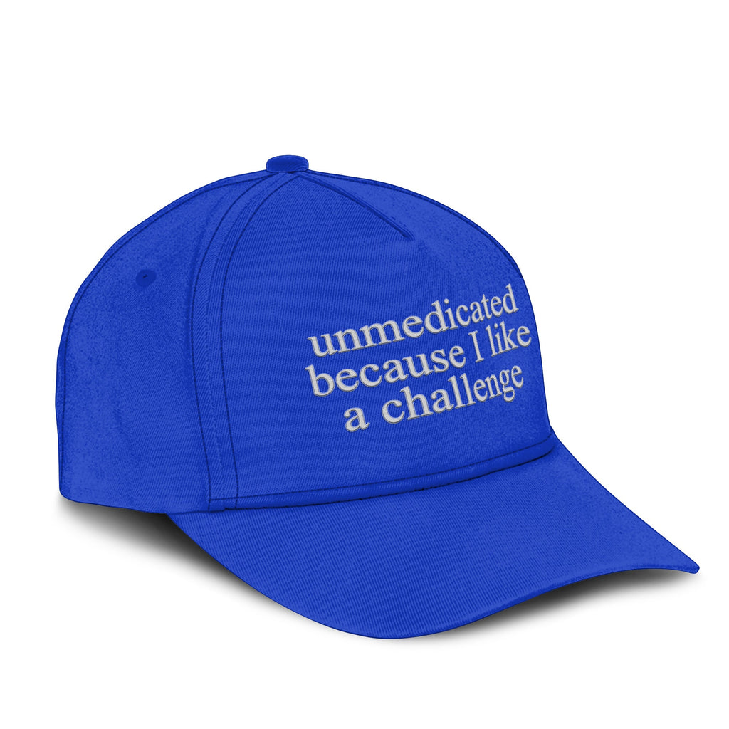 Unmedicated Because I Like A Challenge Hat Unisex
