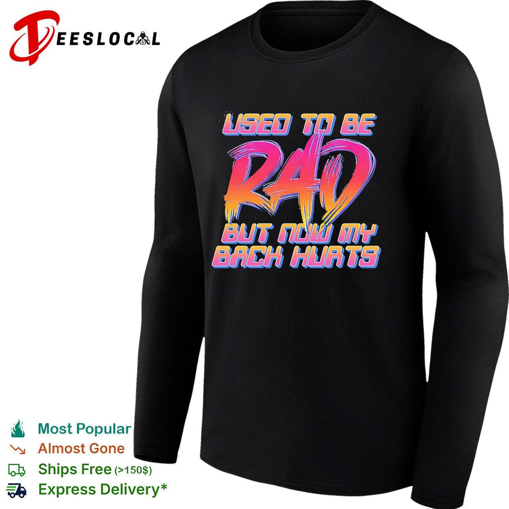 Used to be rad but now my back hurts shirt Unisex