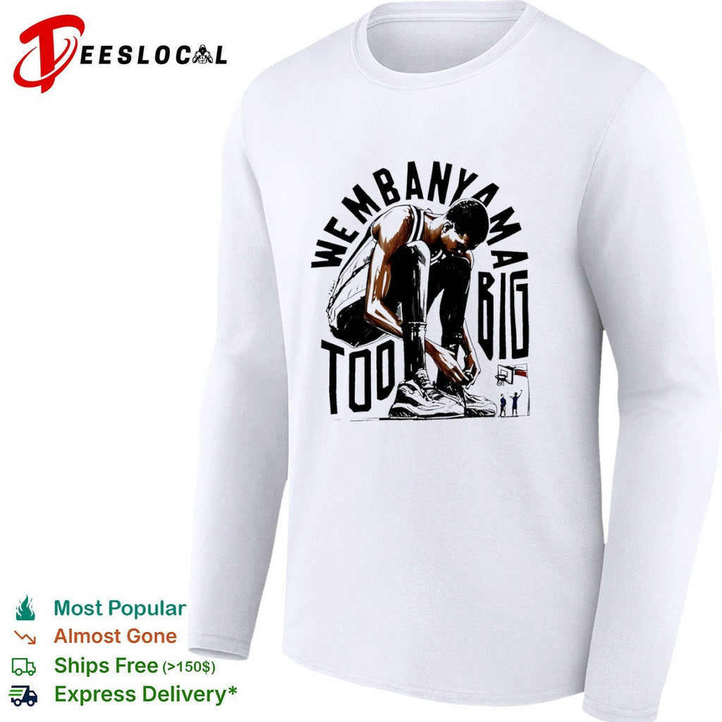 Victor Wembanyama San Antonio Spurs NBA Wembanyama too big shirt Unisex