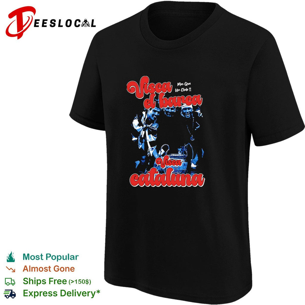 Visca el barca visca Cataluna mes que un club shirt Unisex