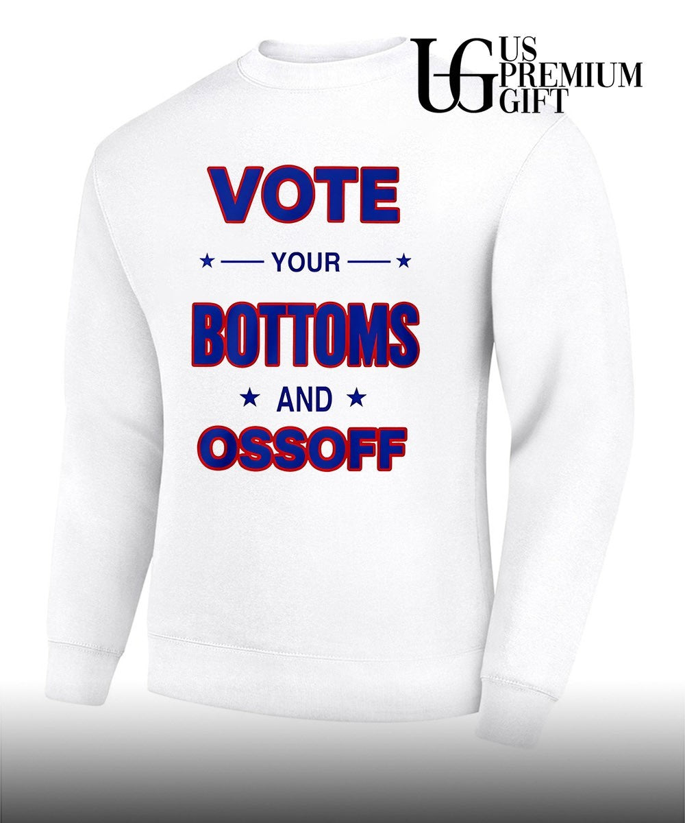 Vote your Bottoms and Ossoff shirt Unisex