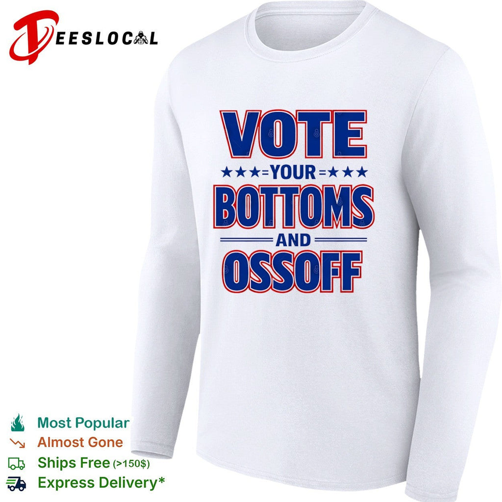 Vote your bottoms and Ossoff Jon Ossoff Georgia Senate shirt Unisex