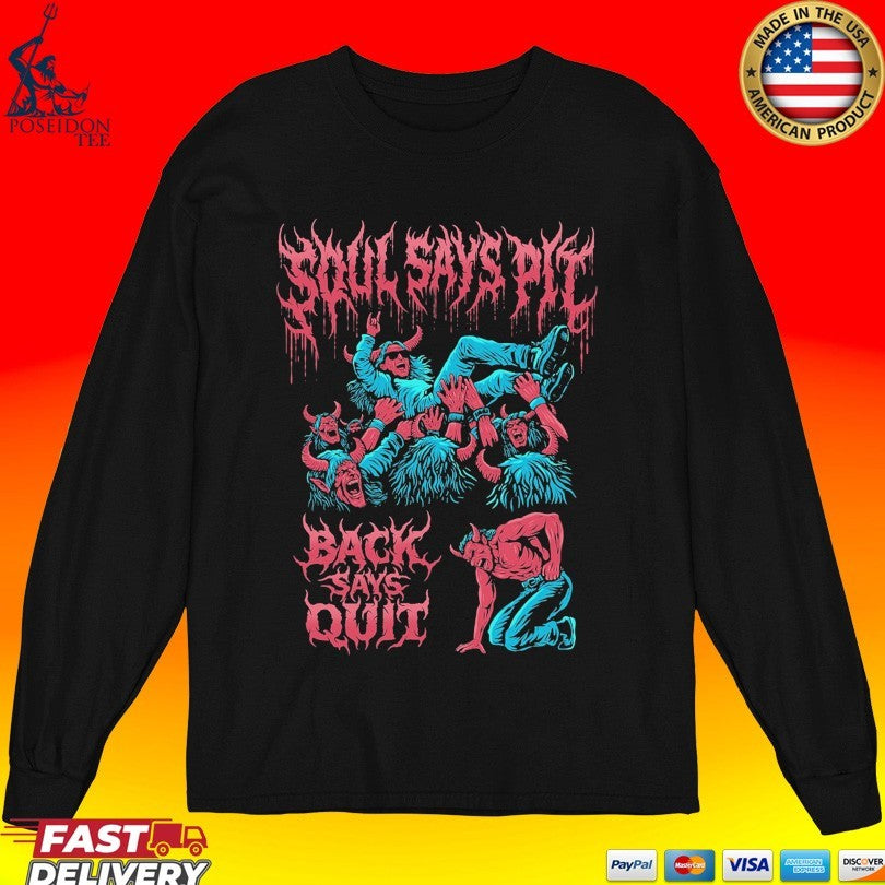 Soul Says Pit Back Says Quit Unisex