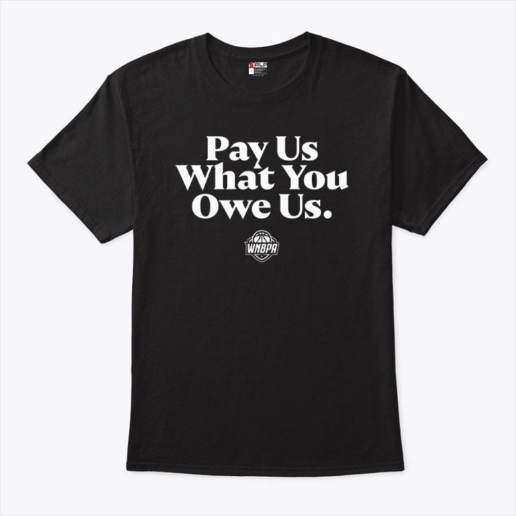 WNBA Pay Us What You Owe Us Shirt Unisex