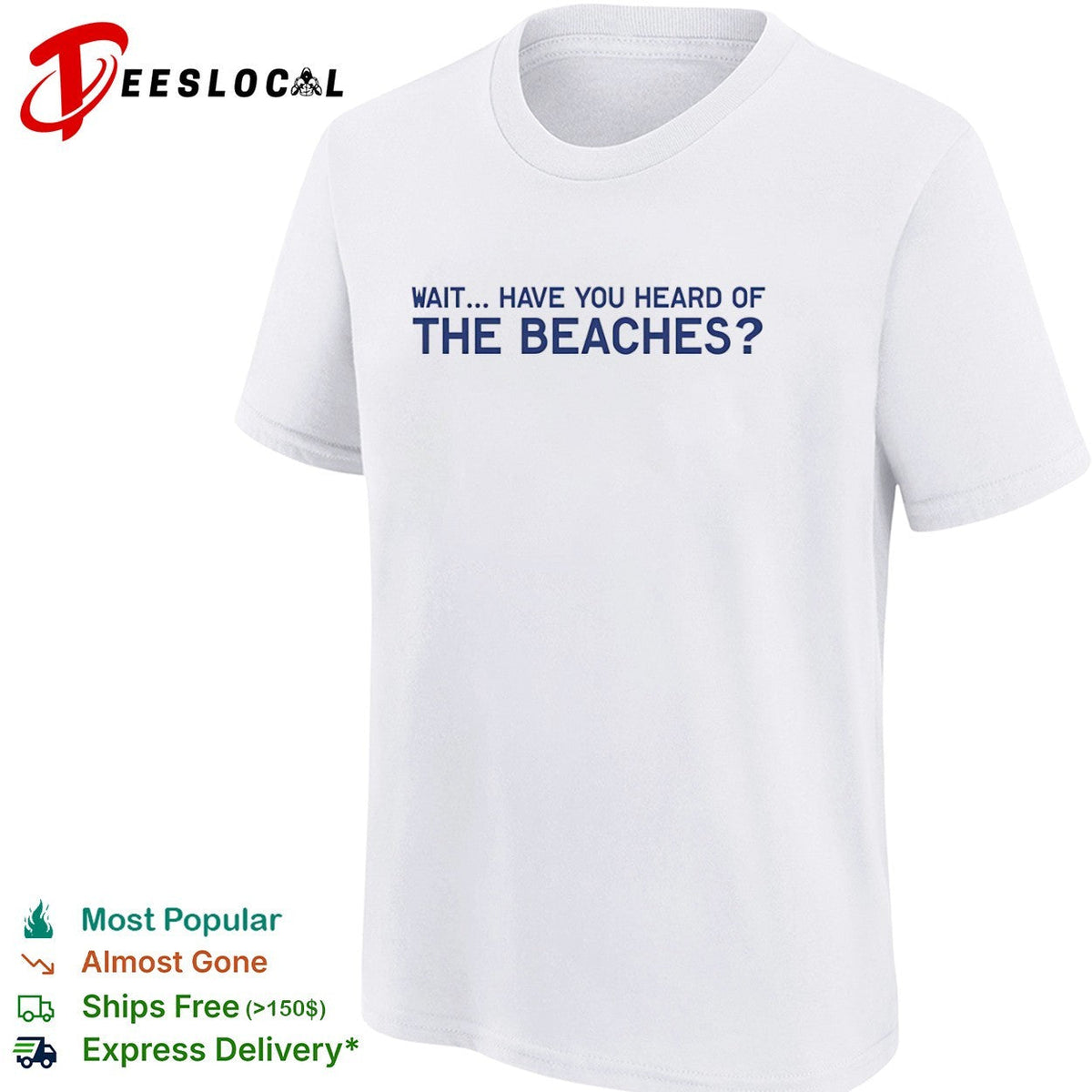 Wait have you heard of the beaches shirt Unisex