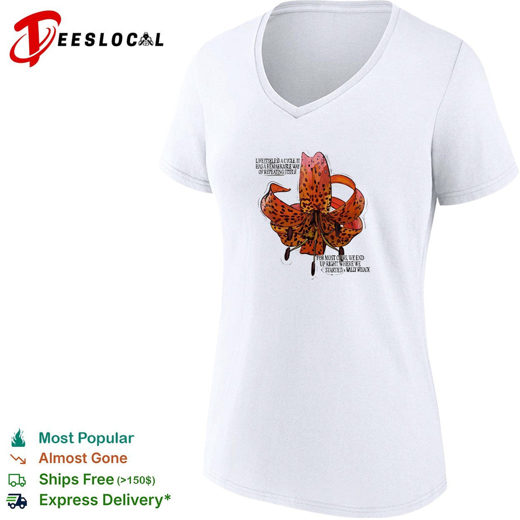 Wally Wojack life is a cycle quote tiger lily shirt Unisex