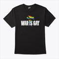 War Is Gay Pride LGBTQ T Shirt Unisex