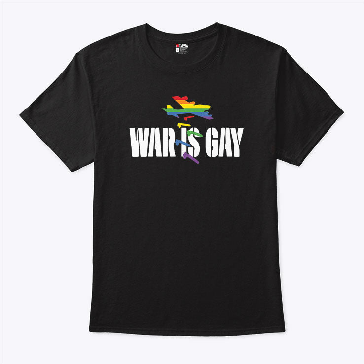War Is Gay Pride LGBTQ T Shirt Unisex