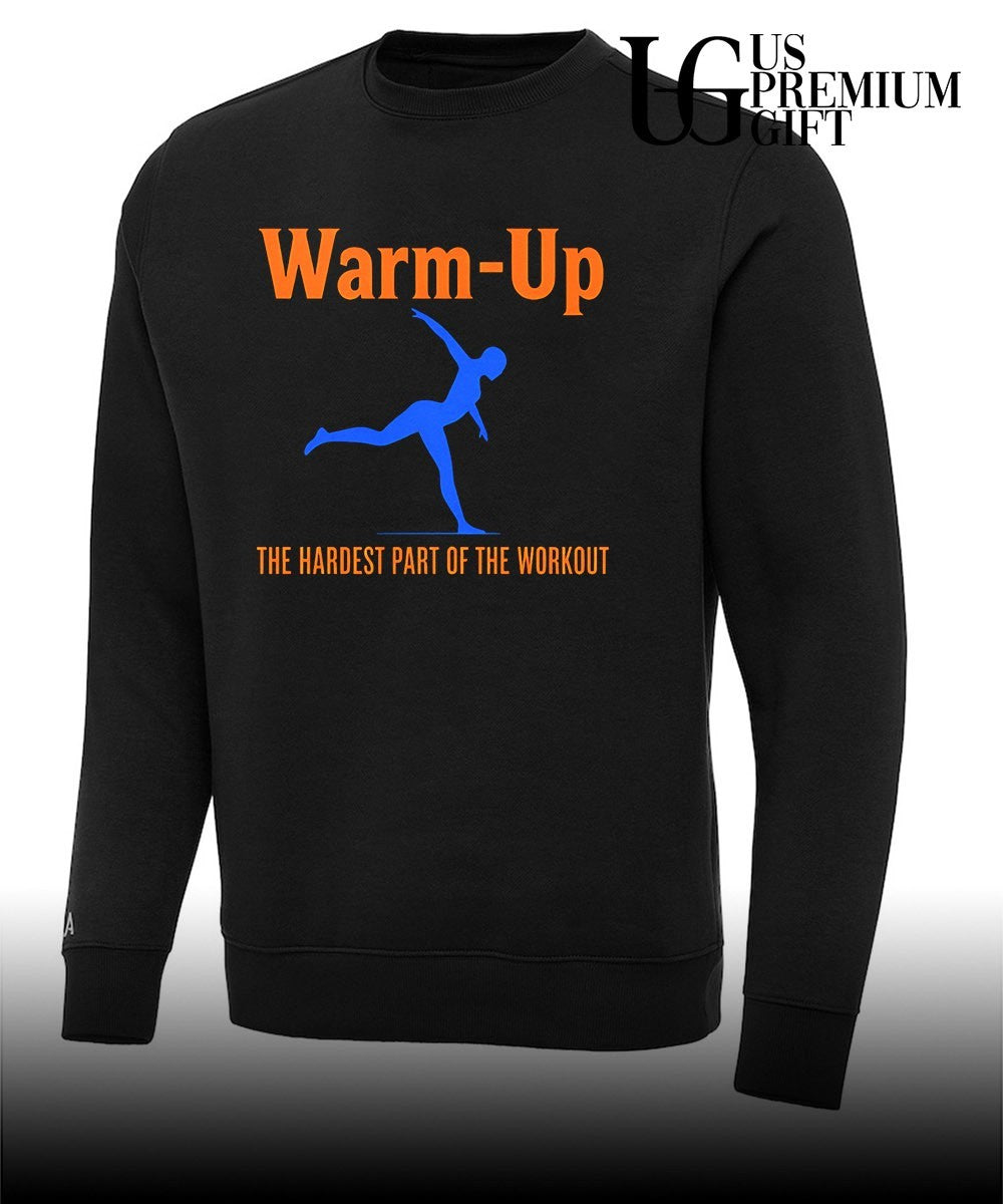 Warm Up the hardest part of the workout shirt Unisex