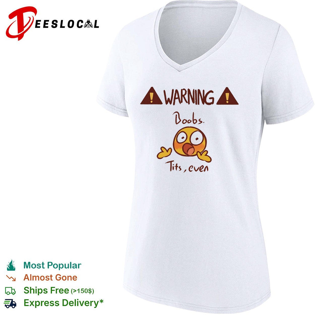 Warning Boobs Tits even Shocked shirt Unisex