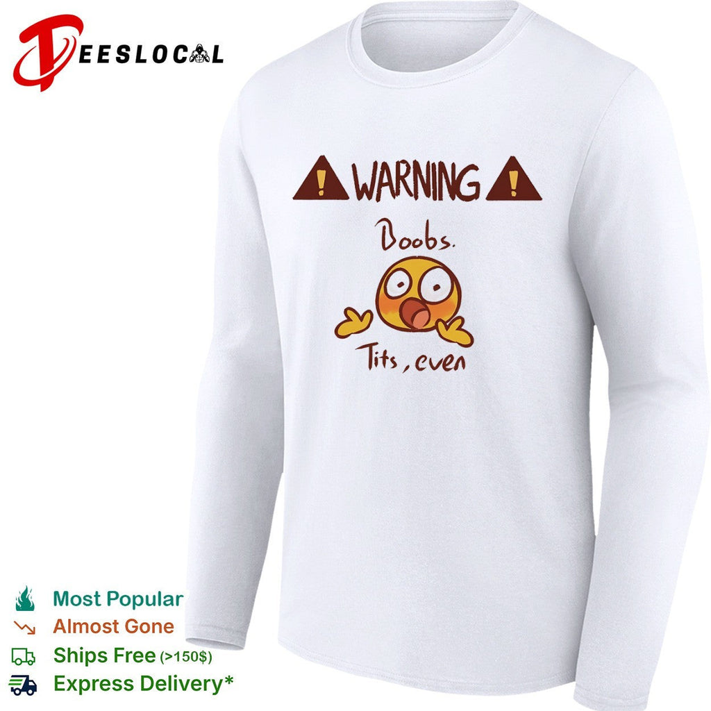 Warning Boobs Tits even Shocked shirt Unisex