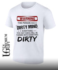 Warning this person has a dirty mind everything you say can and will be turned into something dirty shirt