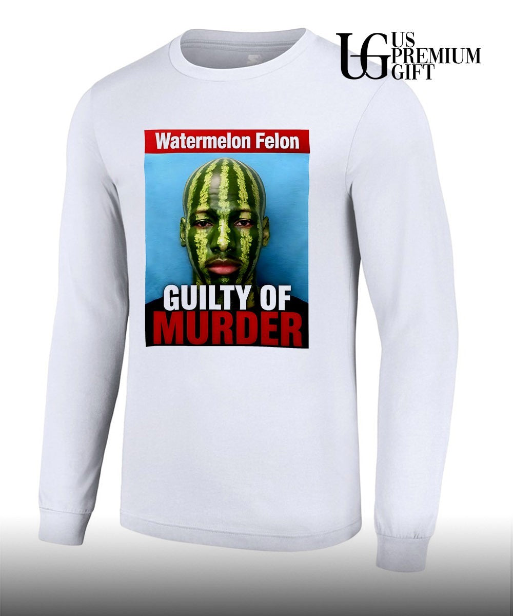 Watermelon Felon Guity of Murder shirt Unisex