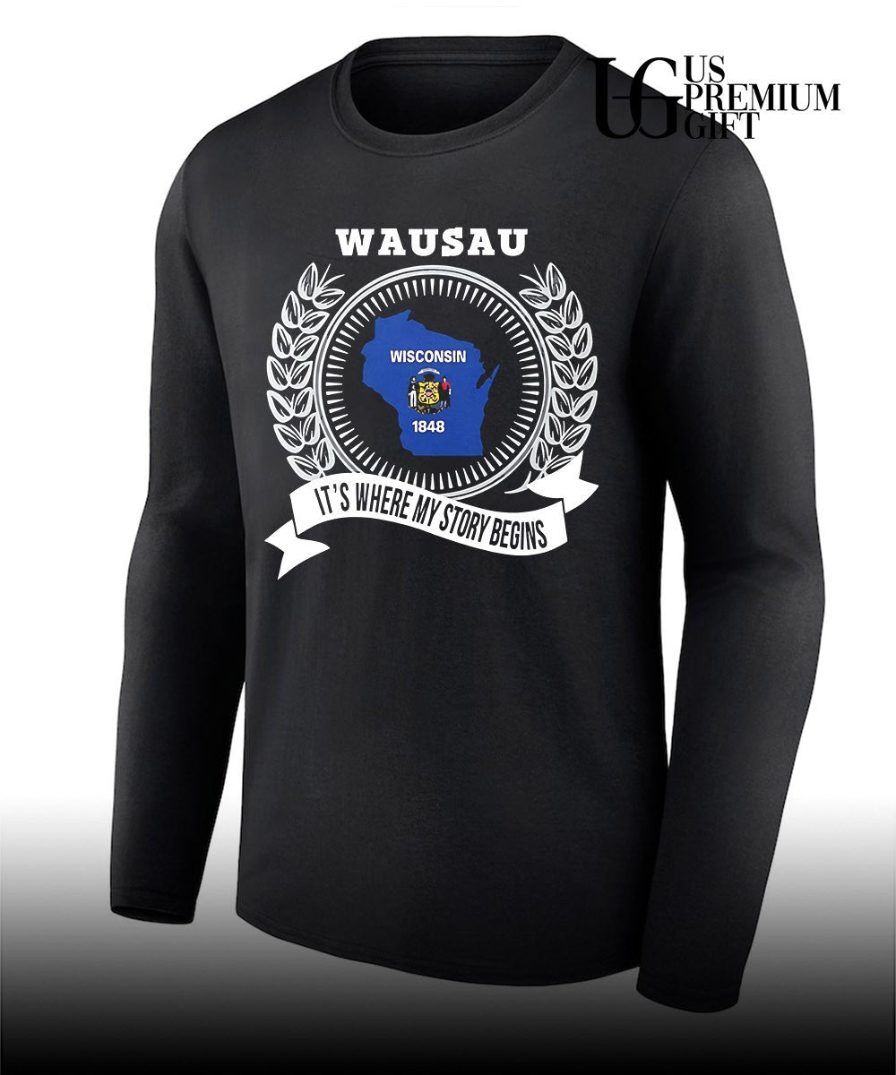 Wausau It’s Where My Story Begins Wisconsin 1848 shirt Unisex