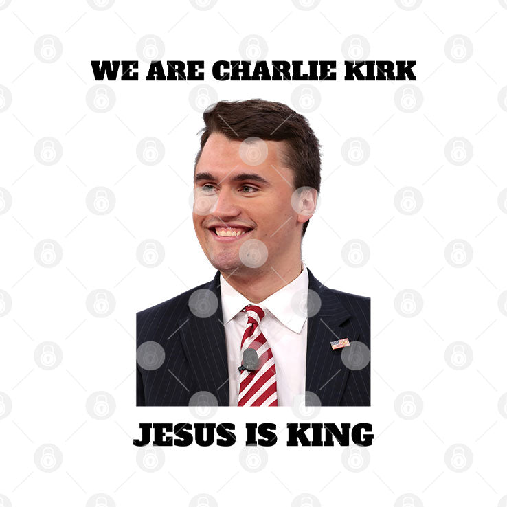 We Are Charlie Kirk Jesus Is King T Shirt Unisex