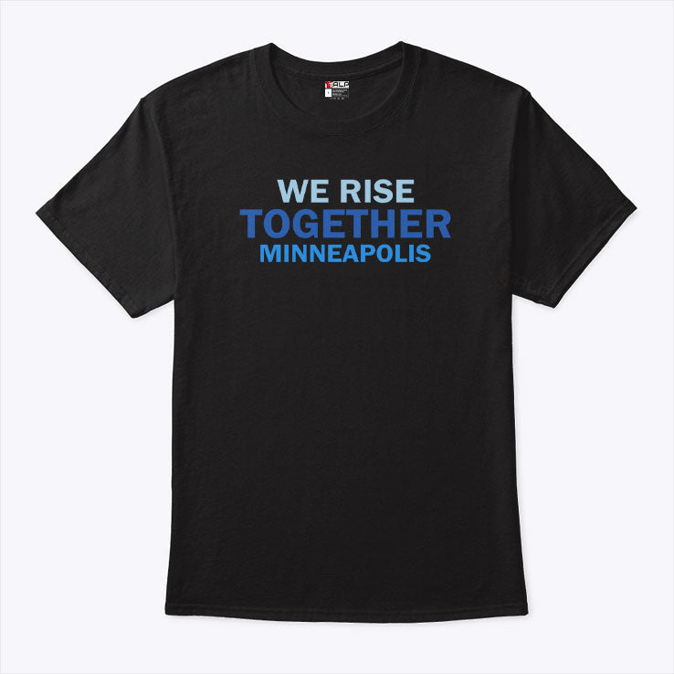 We Rise Together Minneapolis T Shirt Unisex