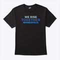 We Rise Together Minneapolis T Shirt Unisex
