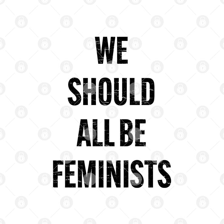 We Should All Be Feminists T Shirt Unisex