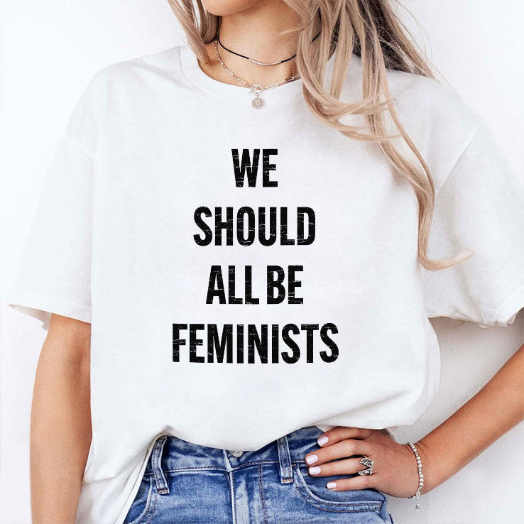 We Should All Be Feminists T Shirt Unisex