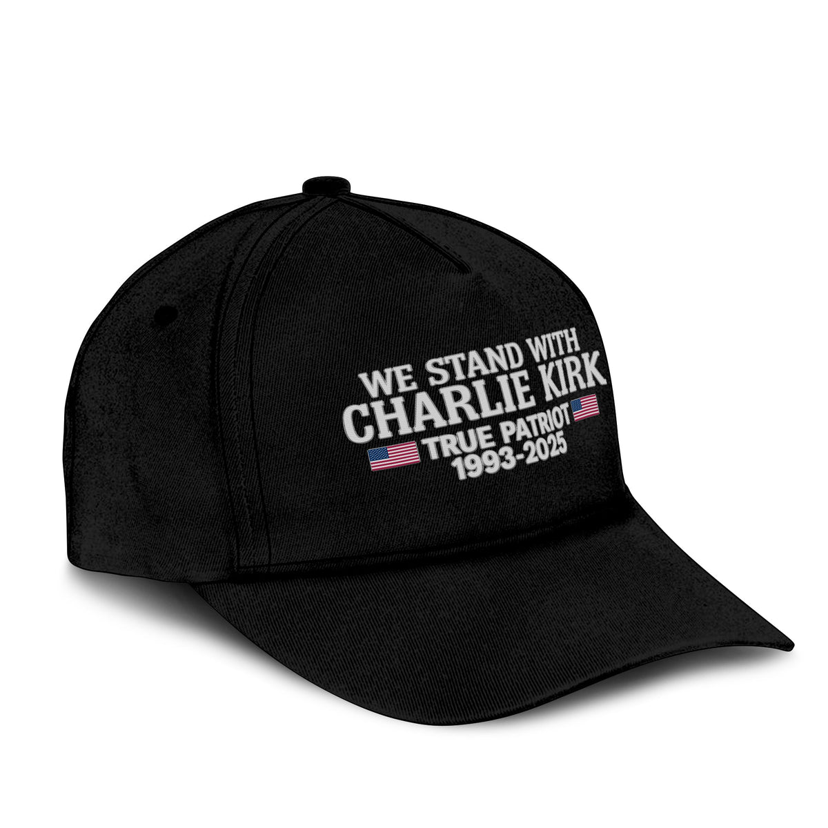 We Stand With Charlie Kirk True Patriot 1993-2025 Hat Unisex