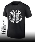 We are because they were boots shirt Unisex