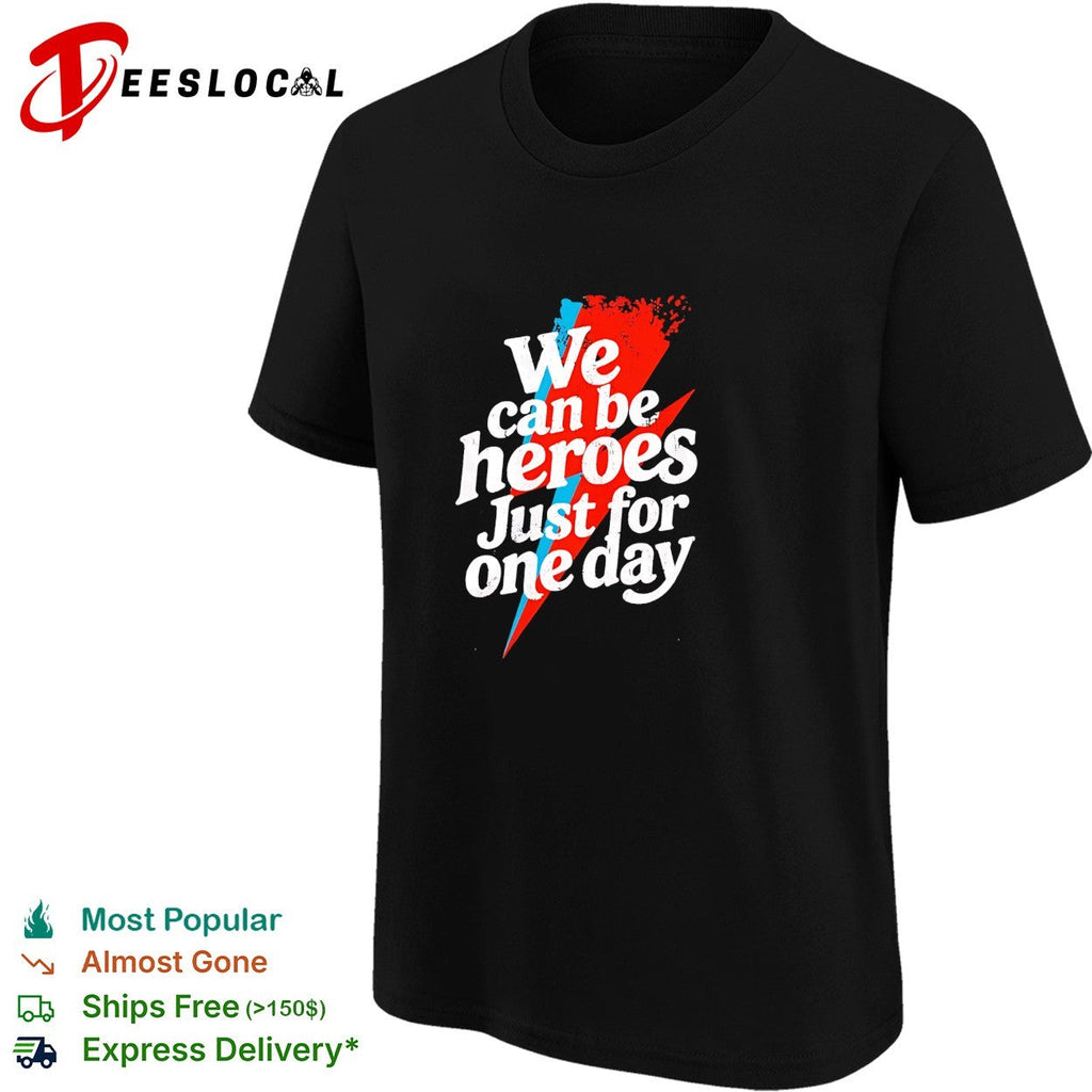We can be heroes just for one day lightning bolt shirt Unisex