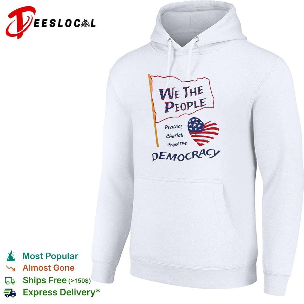 We the People Protect Cherish Preserve Democracy American Flag Heart shirt Unisex
