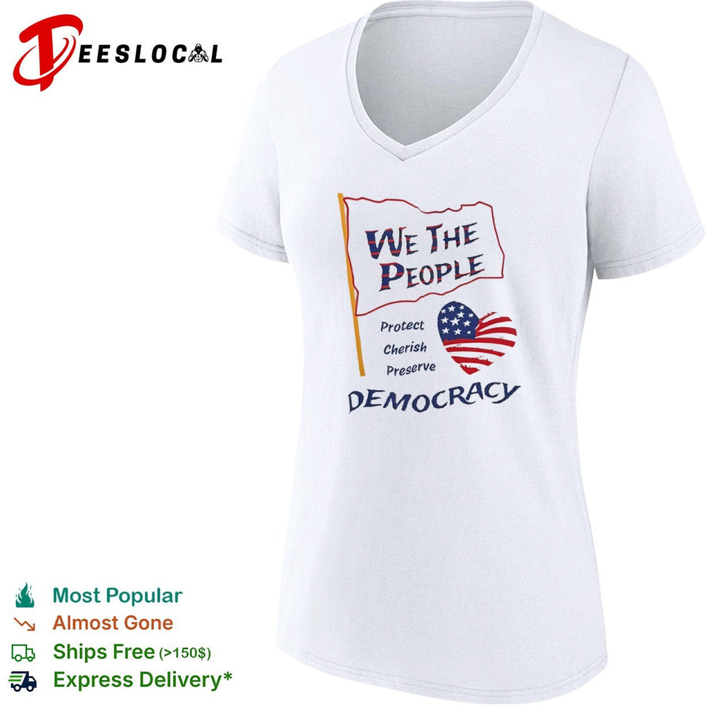 We the People Protect Cherish Preserve Democracy American Flag Heart shirt Unisex