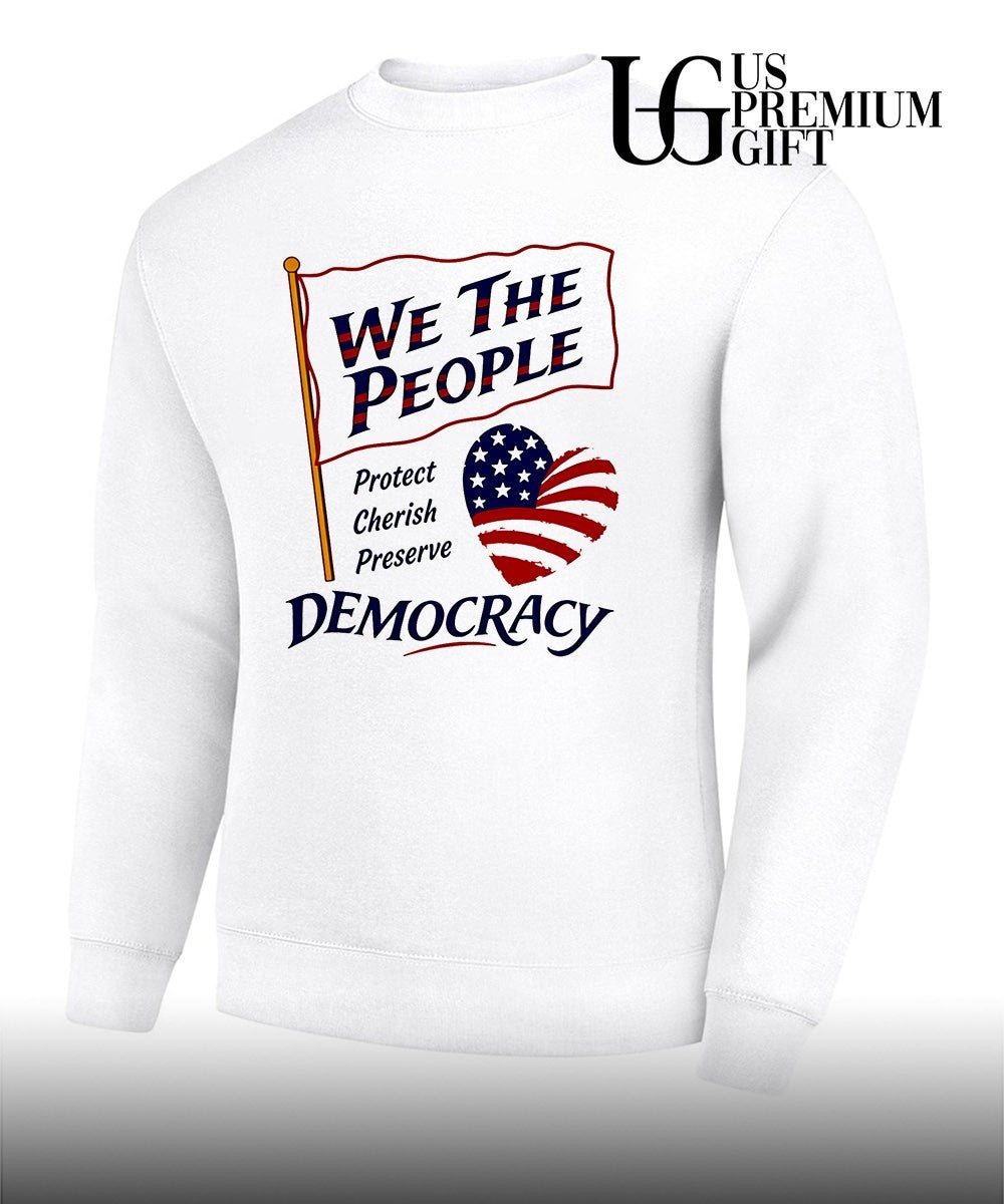 We the People Protect Cherish Preserve Democracy American heart shirt Unisex