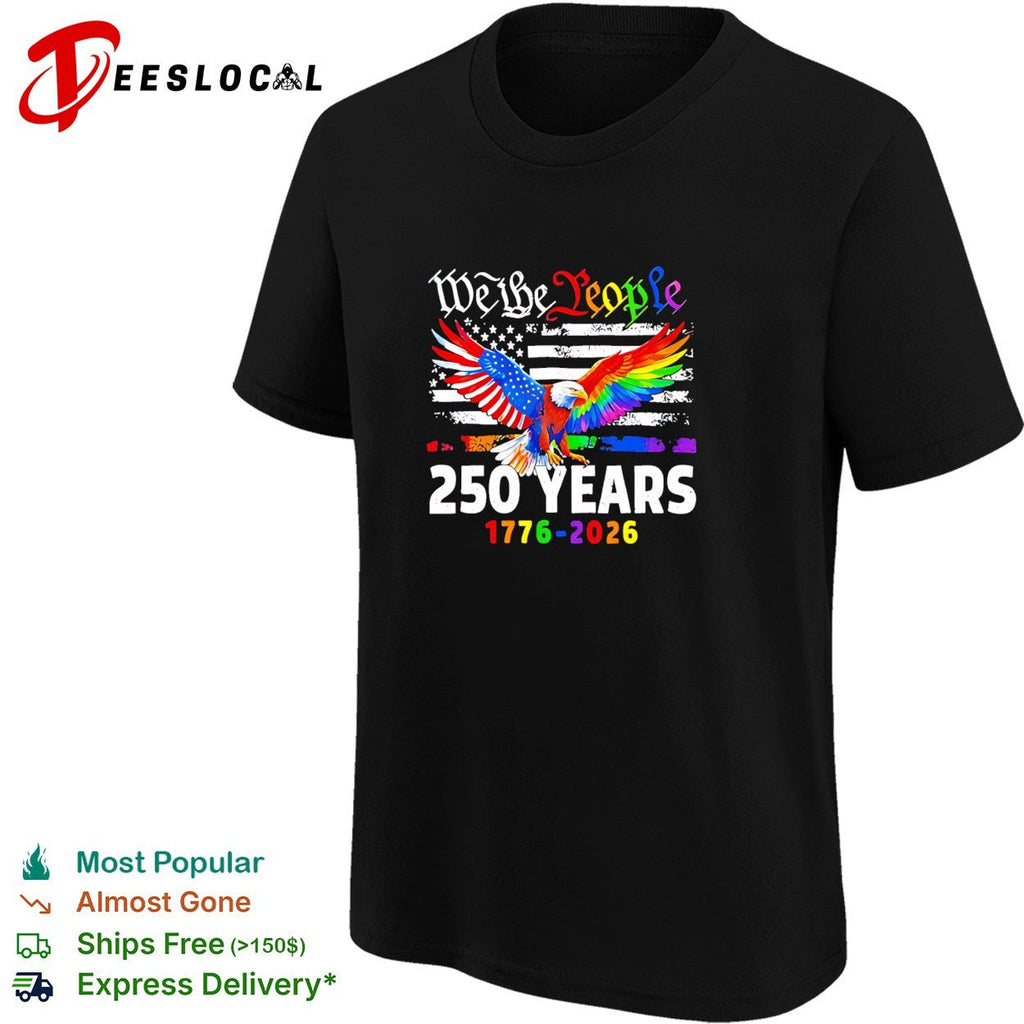 We the people 250 years 1776 2026 American flag Pride Month eagle shirt Unisex
