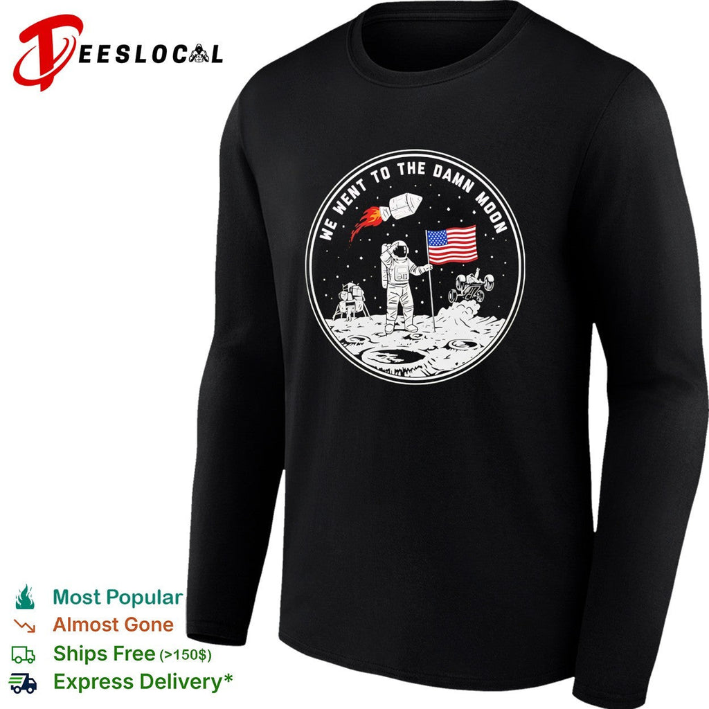 We went to the damn moon astronaut and flag circular badge illustration graphic shirt Unisex