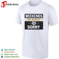 Weekends are booked sorry soccer ball sport athletic hobby design premium shirt Unisex