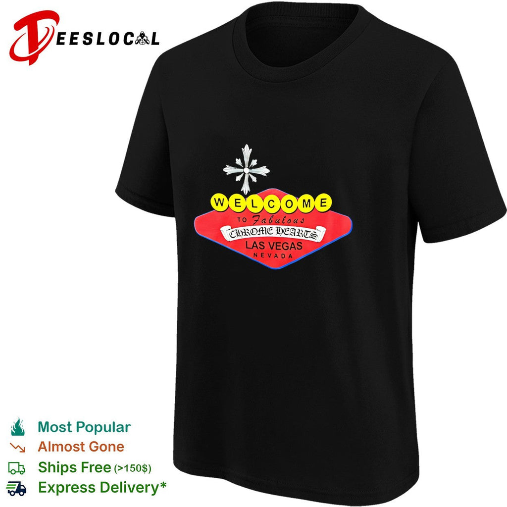 Welcome To Fabulous Chrome Hearts Las Vegas Nevada shirt Unisex