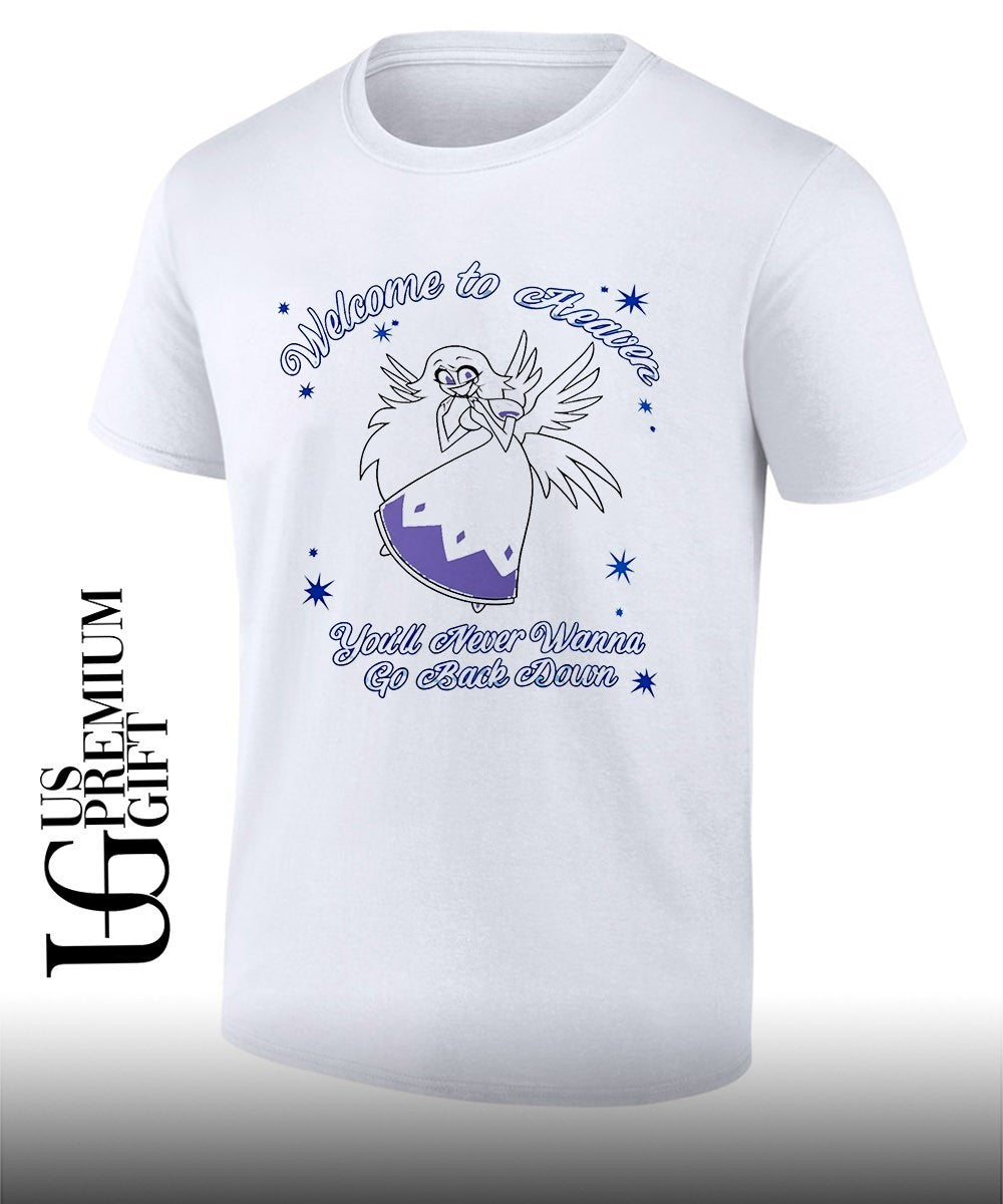 Welcome to heaven you’ll never wanna go back down shirt Unisex