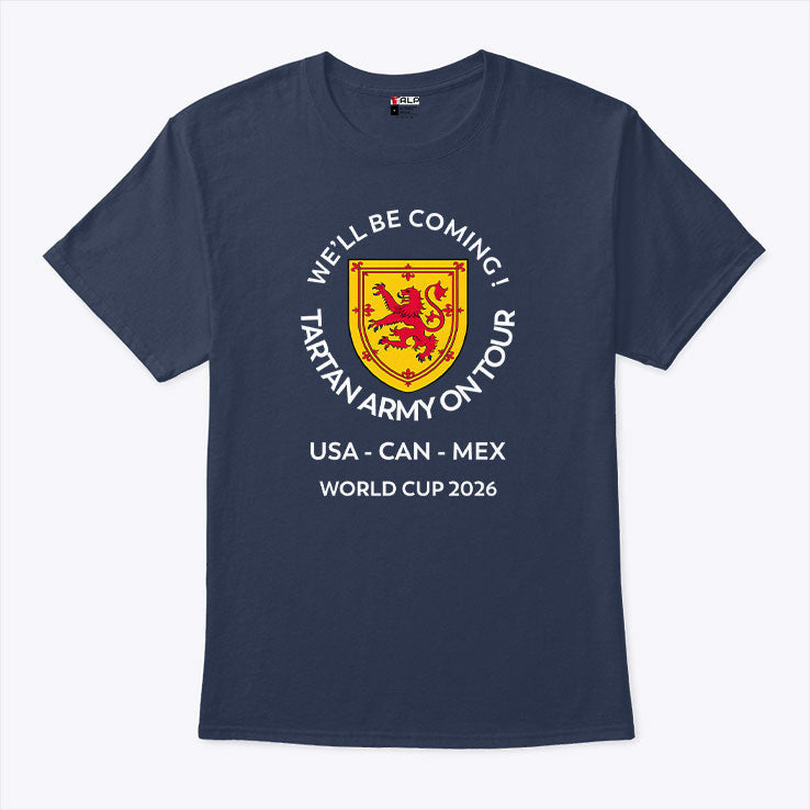 We’ll Be Coming Tartan Army On Tour USA – CAN – MEX World Cup 2026 T Shirt Unisex