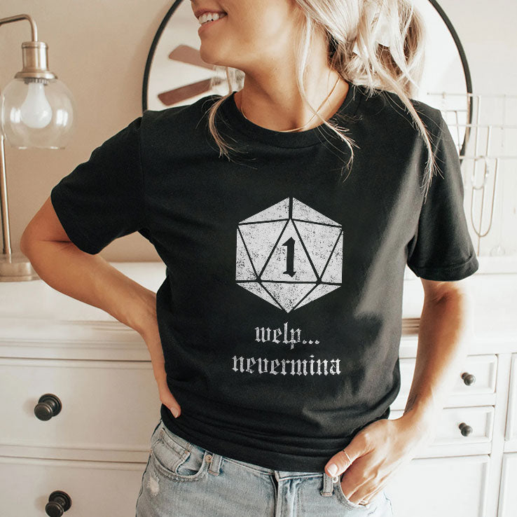 Welp Nevermind Nat 1 T Shirt Unisex