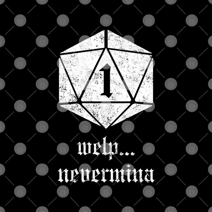 Welp Nevermind Nat 1 T Shirt Unisex