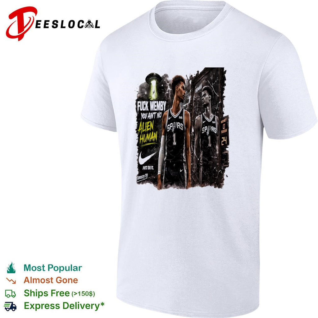 Wemby San Antonio Spurs alien human fuck you aint no just do it UFO shirt Unisex