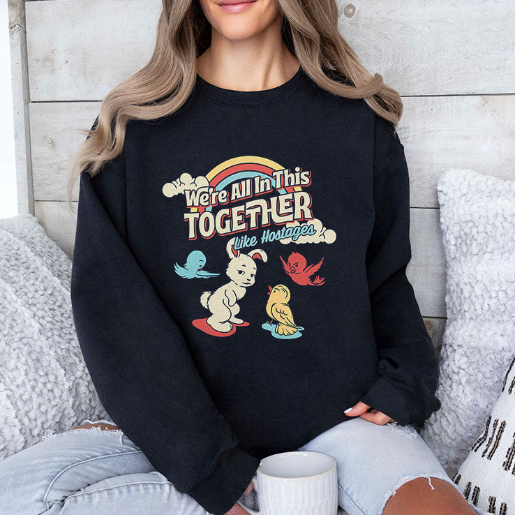 We’re All in This Together Like Hostages Bunny And Birds T Shirt Unisex