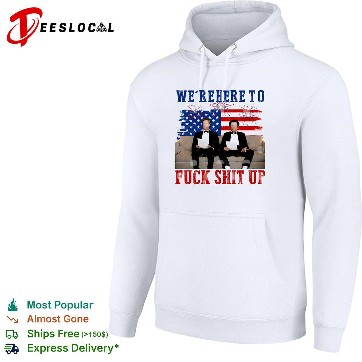 We’re Here To Fuck Shit Up Funny Step Brothers 4th of July shirt Unisex