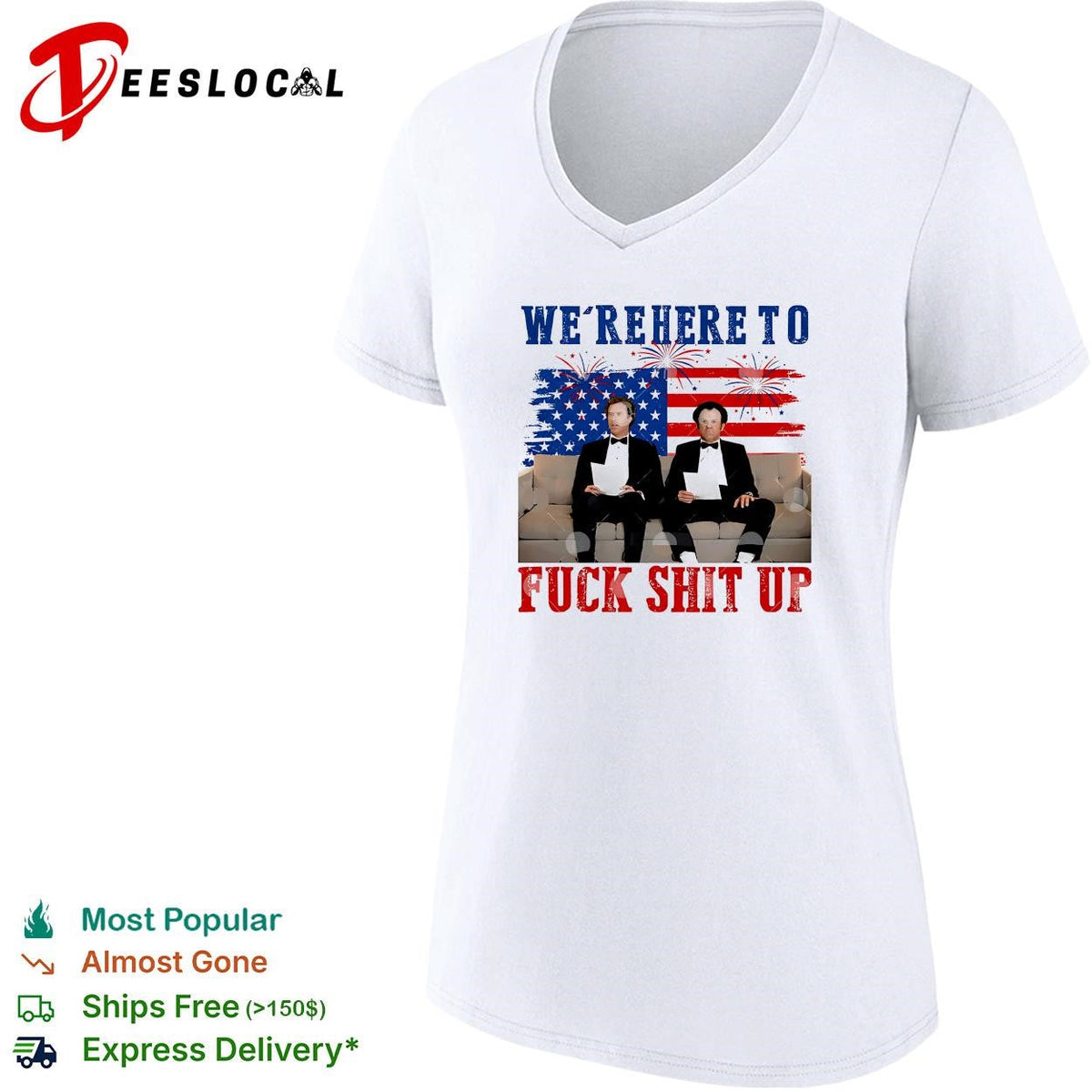 We’re Here To Fuck Shit Up Funny Step Brothers 4th of July shirt Unisex