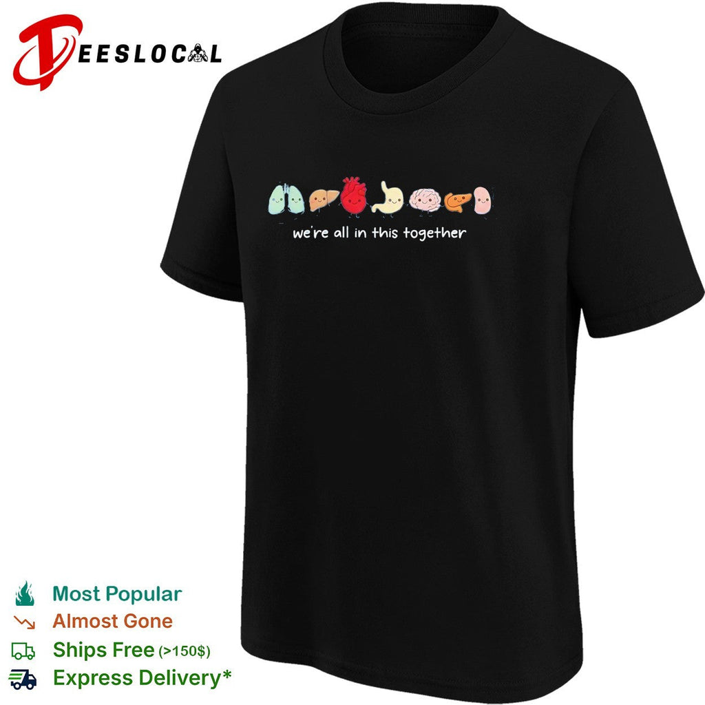 We’re all in this together body organs shirt Unisex